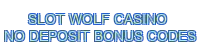 slot wolf casino no deposit bonus codes